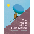 The Walk of the Field Mouse: A Picture Book