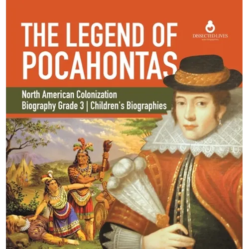 The Legend of Pocahontas North American Colonization Biography Grade 3 Children's Biographies