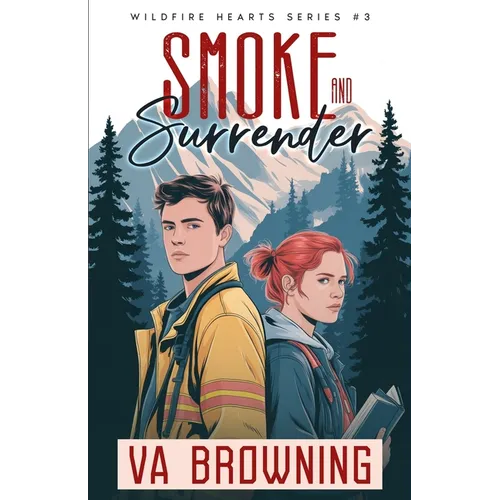Smoke and Surrender: A Smokejumper Second-Chance Romance