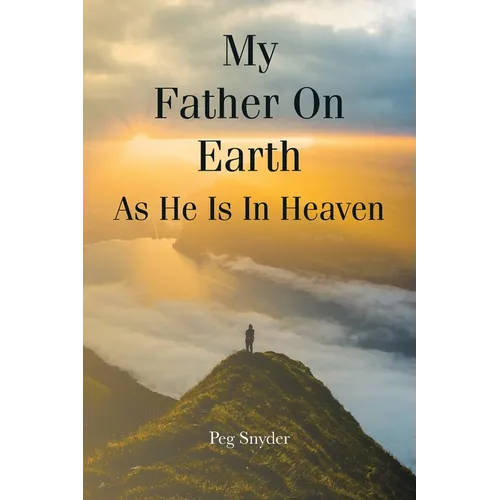 My Father On Earth As He Is In Heaven