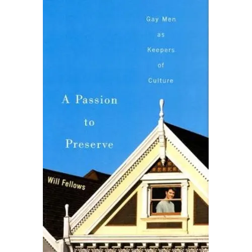 A Passion to Preserve: Gay Men as Keepers of Culture