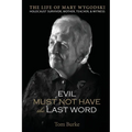Evil Must Not Have the Last Word: The Life of Mary Wygodski; Holocaust Survivor, Mother, Teacher, & Witness: The Life of Mary Wygodski;