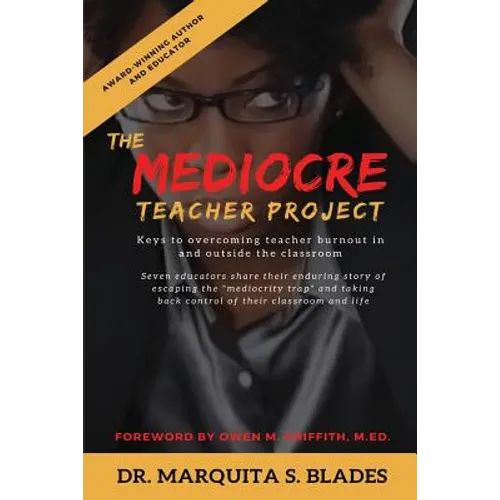 The Mediocre Teacher Project: Keys to Overcoming Teacher Burnout In and Outside the Classroom