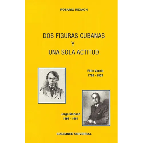 DOS FIGURAS CUBANAS Y UNA SOLA ACTITUD. Féliz Varela y. Jorge Mañach
