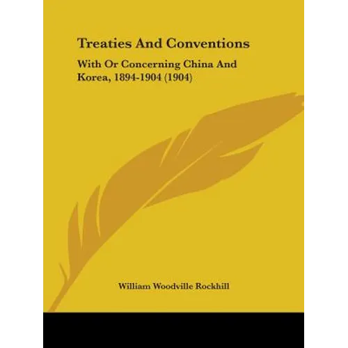 Treaties And Conventions: With Or Concerning China And Korea, 1894-1904 (1904)