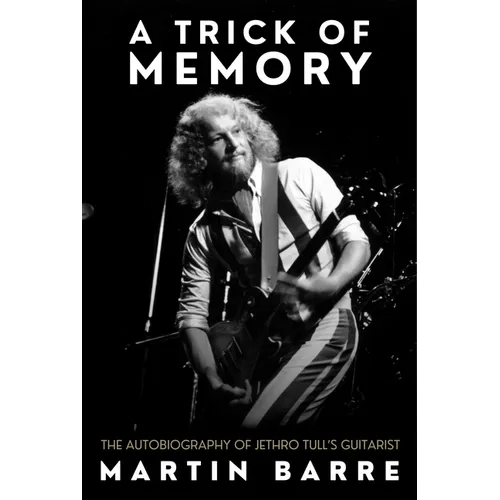 A Trick of Memory: The Autobiography of Jethro Tull's Guitarist