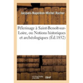 Pélerinage À Saint-Benoît-Sur-Loire, Ou Notions Historiques Et Archéologiques Sur Cette: Antique Abbaye Et Son Église Monumentale