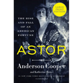 Astor: The Rise and Fall of an American Fortune