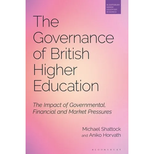 The Governance of British Higher Education: The Impact of Governmental, Financial and Market Pressures