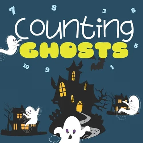 Counting Ghosts: Halloween Themed Counting Book For Toddlers, Counts From 1 to 10 - Great For Stay-At-Home Fun And Car Rides