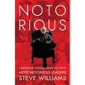 Notorious: Leadership Lessons from History's Most Notorious Leaders