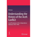 Understanding the History of the Aceh Conflict: Social Revolution in Post-Independence Indonesia (1945-1949)