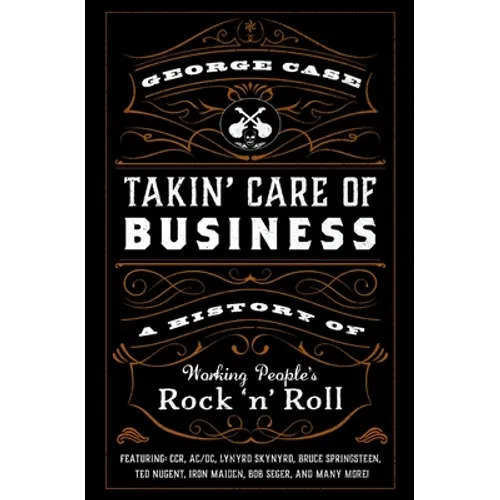 Takin' Care of Business: A History of Working People's Rock 'n' Roll