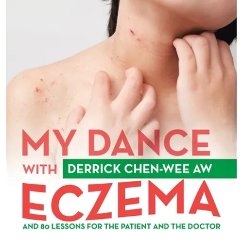 My Dance with Eczema: And 80 Lessons for the Patient and the Doctor