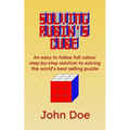 Solving Rubik's Cube: An easy to follow full colour step-by-step solution to solving the world's best selling puzzle