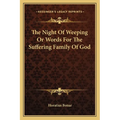 The Night Of Weeping Or Words For The Suffering Family Of God