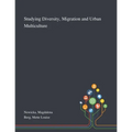 Studying Diversity, Migration and Urban Multiculture
