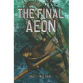 The Final Aeon: Book 2 in The Last Gardener Series