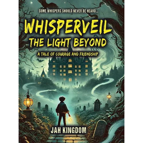 WHISPERVEIL The Light Beyond: A Tale of Courage and Friendship