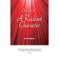 You can be A Radiant Character
