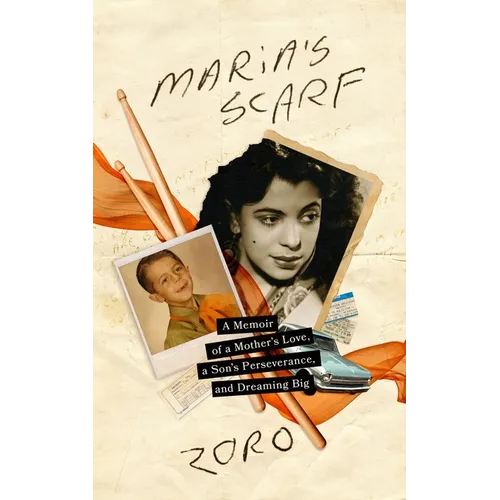Maria's Scarf: A Memoir of a Mother's Love, a Son's Perseverance, and Dreaming Big