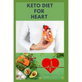 Keto Diet for Heart: Preventing and Managing Cardio Vascular Disease with Keto Diet: Includes Delicious Recipes and Cookbook