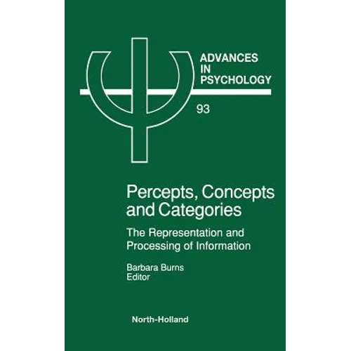 Percepts, Concepts and Categories: The Representation and Processing of Information Volume 93