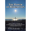The Power of Redemption: One Family's Story of Overcoming The Darkness of a Homegrown Cult