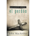 La Verdad Sobre el Perdon = The Truth about Forgiveness = The Truth about Forgiveness