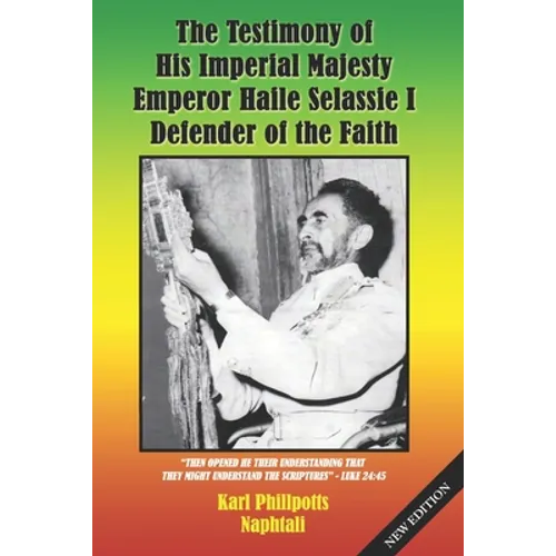 The Testimony of His Imperial Majesty, Emperor Haile Selassie I: Defender of the Faith