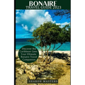 Bonaire Travel Guide 2023: Discover the Caribbean Gem: Your Ultimate Bonaire Travel Companion