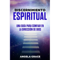 Discernimiento Espiritual: Una guía para confiar en la dirección de Dios