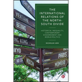 The International Relations of the North-South Divide: Historical Inequality, Contemporary Disagreement and World Politics