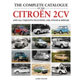 The Complete Catalogue of the Citroen 2cv: And All Variants Including Amis, Dyane & Méhari