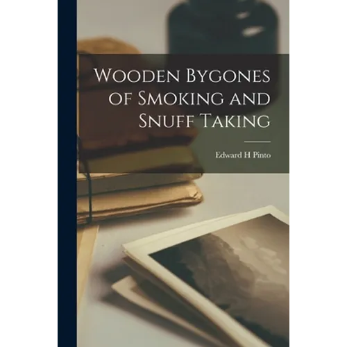 Wooden Bygones of Smoking and Snuff Taking