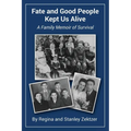 Fate and Good People Kept Us Alive: A Family Memoir of Survival