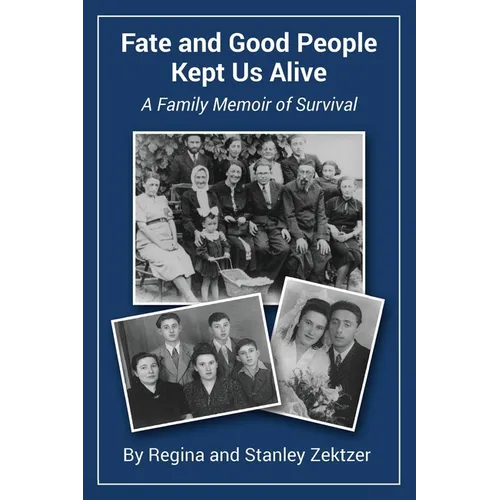 Fate and Good People Kept Us Alive: A Family Memoir of Survival