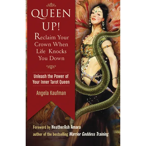 Queen Up! Reclaim Your Crown When Life Knocks You Down: Unleash the Power of Your Inner Tarot Queen