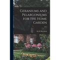 Geraniums and Pelargoniums for the Home Garden; M12