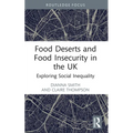 Food Deserts and Food Insecurity in the UK: Exploring Social Inequality