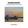 SUBMARINE! The Australian Submarine Service in History
