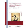 Signs and Signification in a Global Comparative Perspective: Premodern and Early Modern Sources in Original and Translation