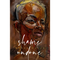 Shame Undone