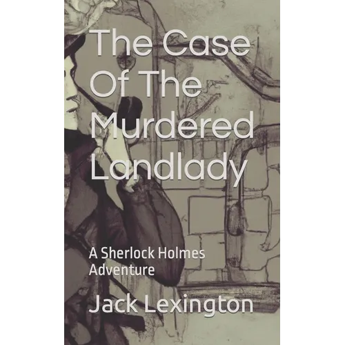 The Case Of The Murdered Landlady: A Sherlock Holmes Adventure