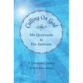 Calling on God: My Questions & His Answers