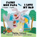 J'aime mon papa I Love My Dad: French English Bilingual Edition
