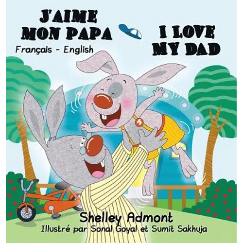 J'aime mon papa I Love My Dad: French English Bilingual Edition
