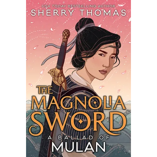 The Magnolia Sword (a Ballad of Mulan): A Ballad of Mulan