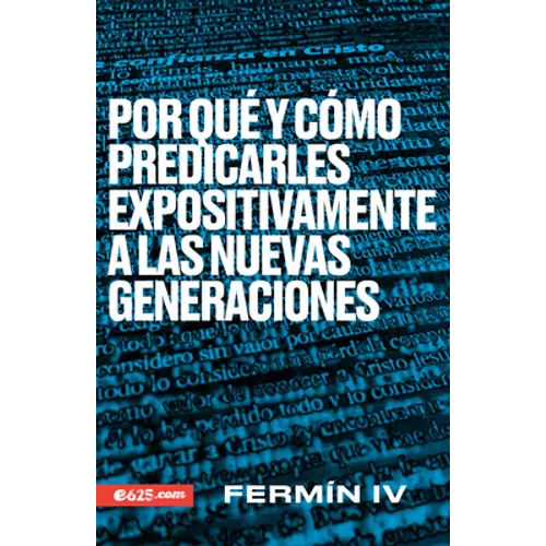 Por Qué Y Cómo Predicarles Expositivamente a Las Nuevas Generaciones