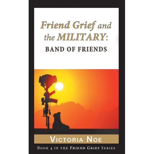 Friend Grief and the Military: Band of Friends